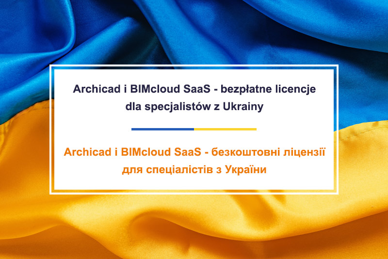 Archicad i BIMcloud SaaS – bezpłatne licencje dla specjalistów z Ukrainy